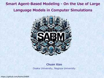 基于大语言模型的智能体模拟框架/Smart Agent-Based Modeling - on the Use of Large Language Models in Computer Simulations(Presented by Professor Chuan Xiao from Osaka University)